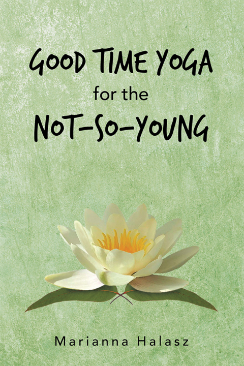 Cover image for book Good Time Yoga for the Not-So-Young