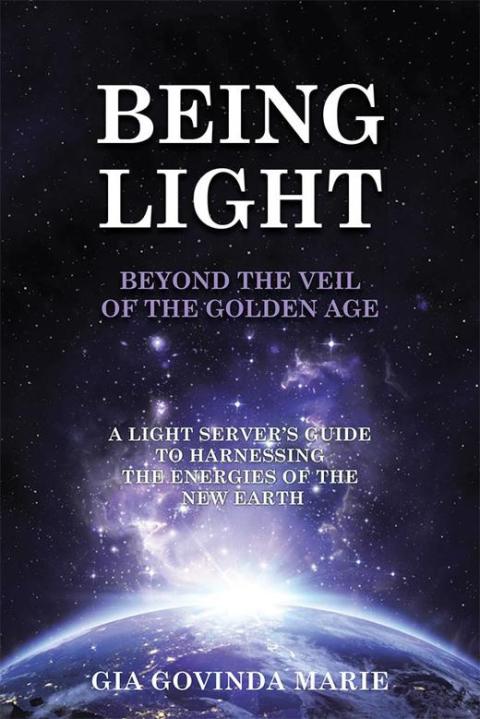 Cover image for book Being Light Beyond the Veil of the Golden Age