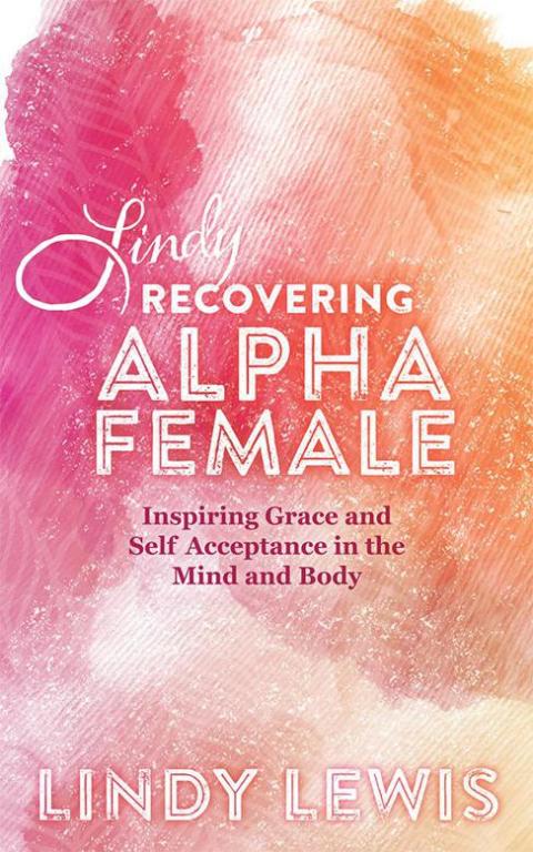 Cover image for book Lindy: Recovering Alpha Female