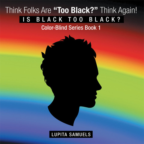 Cover image for book Think Folks Are “Too Black?” Think Again!