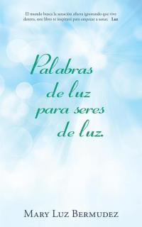 Cover image: Palabras De Luz Para Seres De Luz. 9781504333023