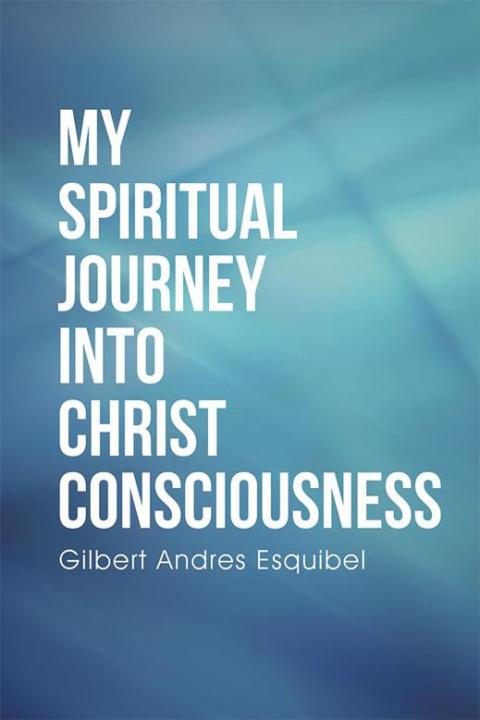Cover image for book My Spiritual Journey into Christ Consciousness