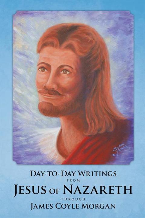 Cover image for book Day-To-Day Writings from Jesus of Nazareth Through James Coyle Morgan