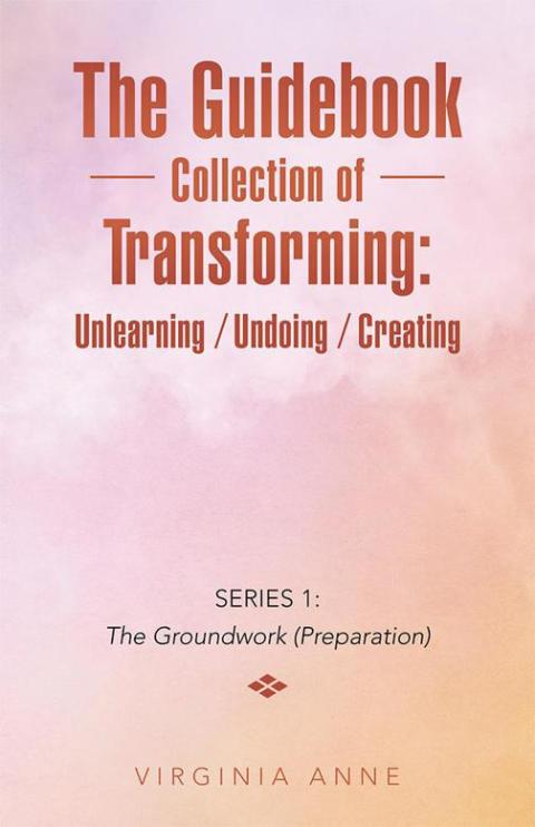 Cover image for book The Guidebook Collection of Transforming:  Unlearning / Undoing / Creating
