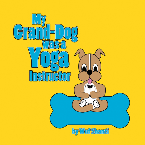 Cover image for book My Grand-Dog Was a Yoga Instructor