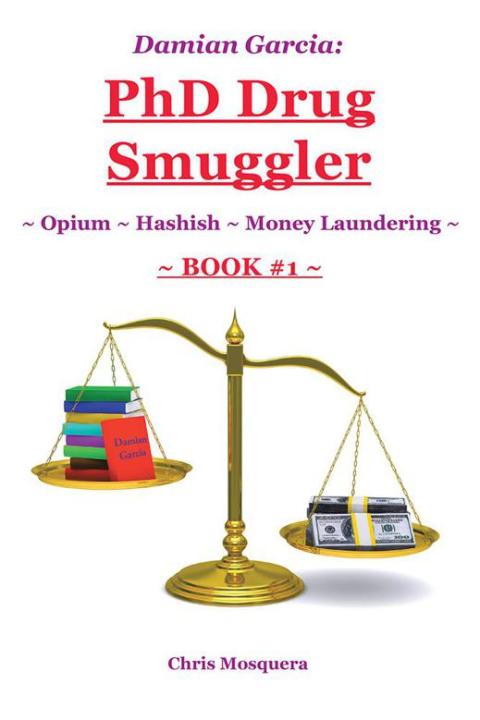 Cover image for book Damian Garcia: Phd Drug Smuggler ~ Book 1 ~