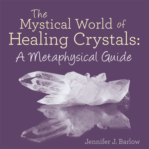 Cover image for book The Mystical World of Healing Crystals: a Metaphysical Guide