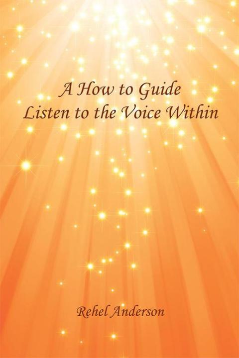 Cover image for book A How to Guide                         Listen to the Voice Within