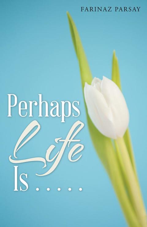 Cover image for book Perhaps Life Is . . . . .