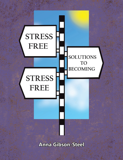 Cover image for book Stress Free Solutions to Becoming Stress Free