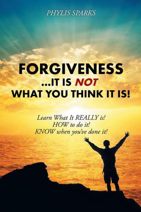 Cover image for book Forgiveness ... It Is Not What You Think It Is!
