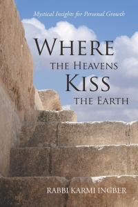 Imagen de portada: Where the Heavens Kiss the Earth 9781504360876