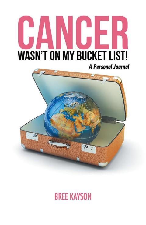 Cover image for book Cancer Wasn’T  on My Bucket List! a Personal Journal
