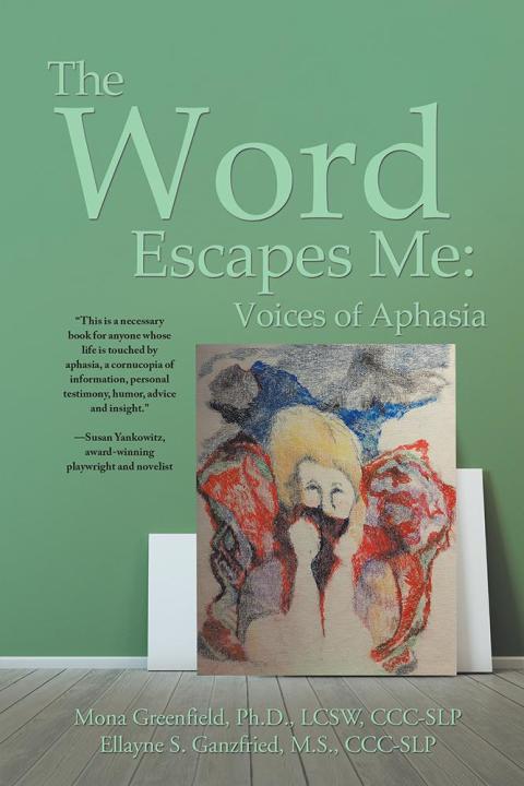 Cover image for book The Word Escapes Me: Voices of Aphasia