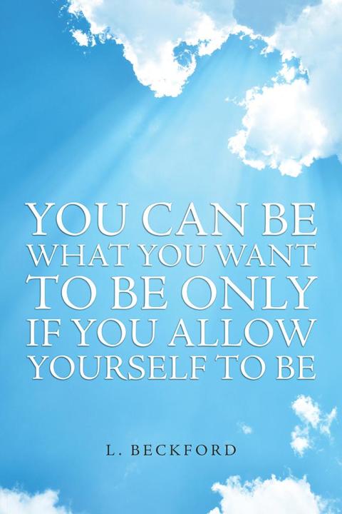 Cover image for book You Can Be What You Want to Be Only If You Allow Yourself to Be