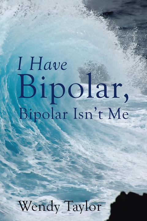 Cover image for book I Have Bipolar, Bipolar Isn’T Me