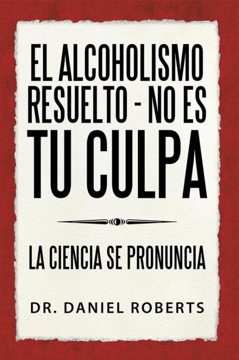 Cover image for book El Alcoholismo Resuelto - No Es Tu Culpa