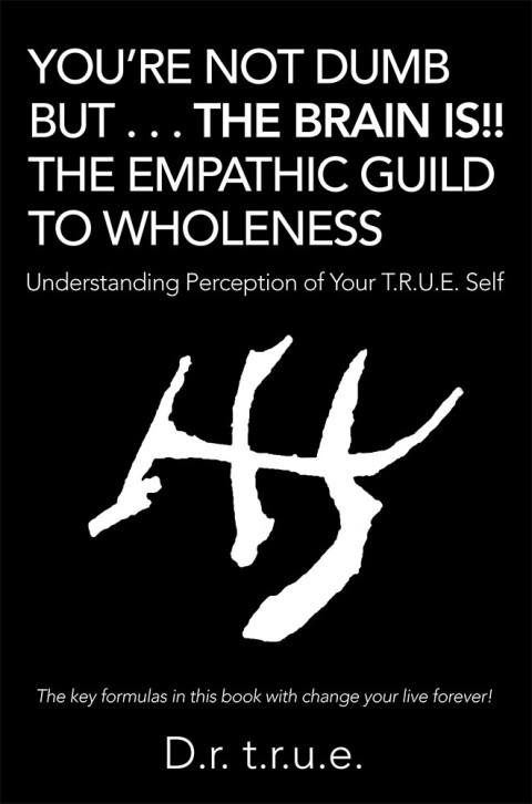 Cover image for book You’Re Not Dumb but . . . the Brain Is!! the Empathic Guild to Wholeness