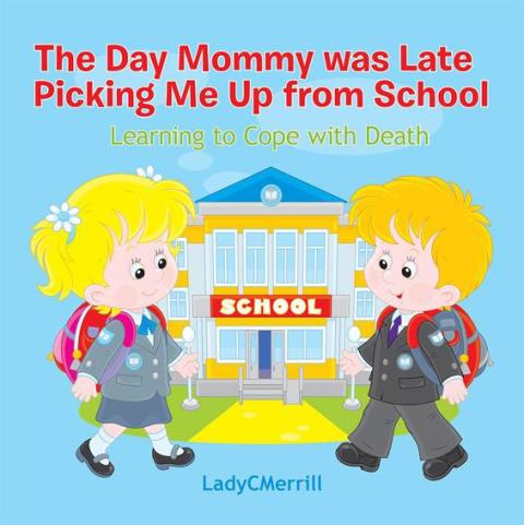 Cover image for book The Day Mommy Was Late Picking Me up from School