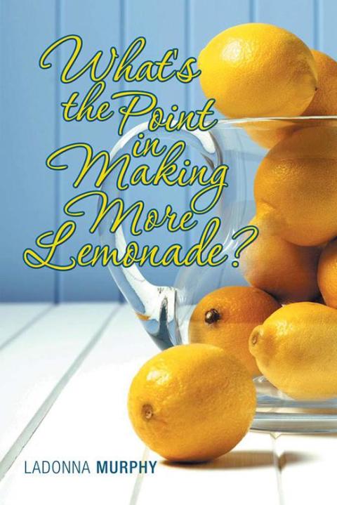 Cover image for book What's the Point in Making More Lemonade?