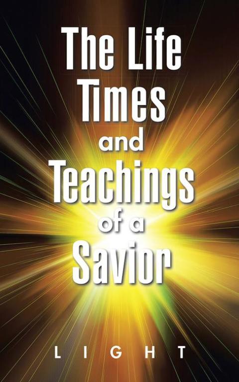 Cover image for book The Life, Times, and Teachings of a Savior