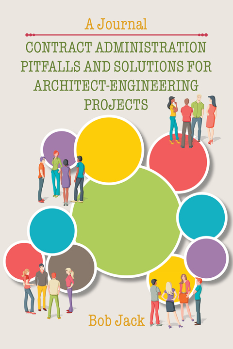 Cover image for book Contract Administration Pitfalls and Solutions for Architect-Engineering Projects