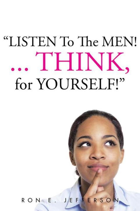 Cover image for book Listen to the Men!...Think for Yourself
