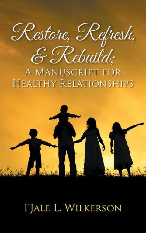 Cover image for book Restore, Refresh, & Rebuild ; a Manuscript for Healthy Relationships