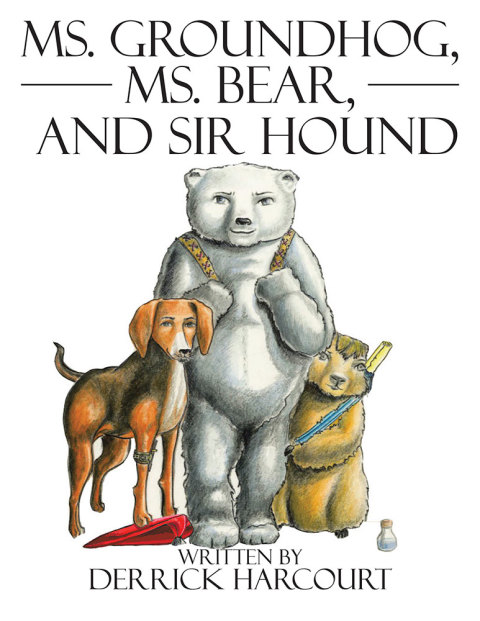 Cover image for book Ms. Groundhog, Ms. Bear, and Sir Hound