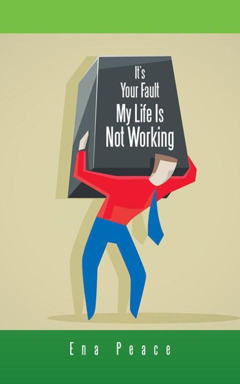 Cover image for book It's Your Fault My Life Is Not Working