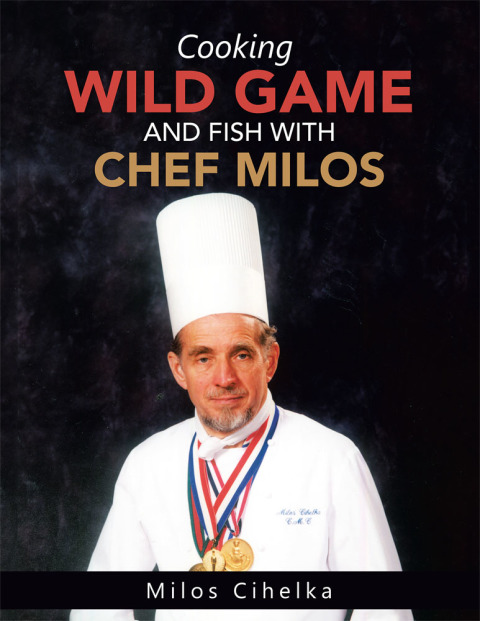 Cover image for book Cooking Wild Game and Fish with Chef Milos