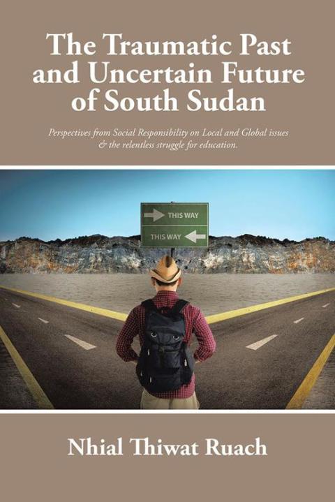 Cover image for book The Traumatic Past and Uncertain Future of South Sudan