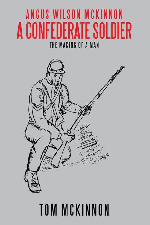 Cover image for book Angus Wilson Mckinnon, a Confederate Soldier