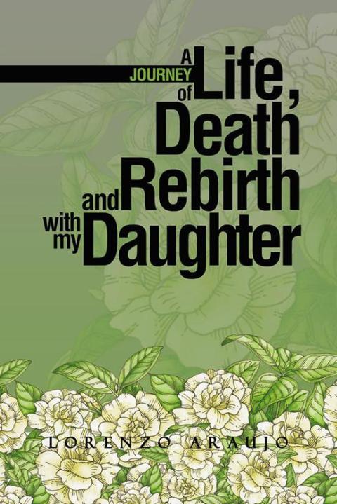 Cover image for book A Journey of Life, Death and Rebirth with My Daughter