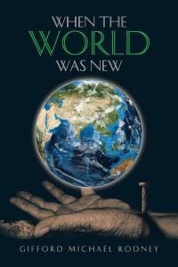 Cover image: When the World Was New 9781504965576