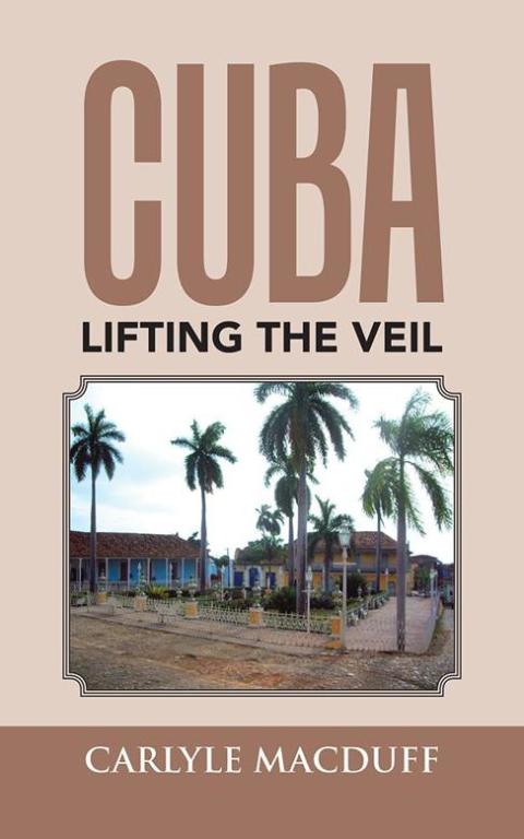Cover image for book Cuba Lifting the Veil