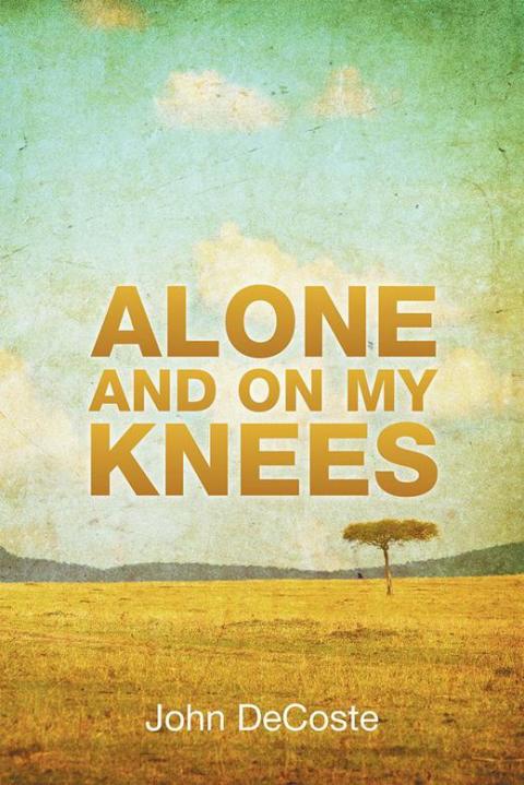 Cover image for book Alone and on My Knees