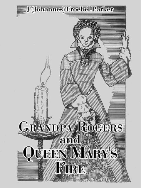 Cover image for book Grandpa Rogers and Queen Mary's Fire