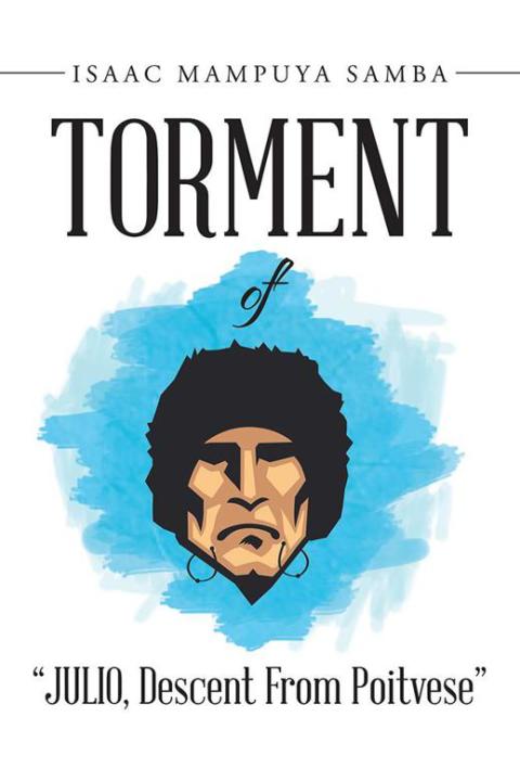 Cover image for book Torment of "Julio, Descent from Poitvese"
