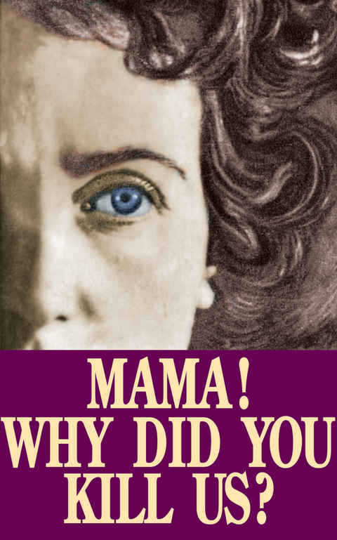 Cover image for book Mama! Why Did You Kill Us?