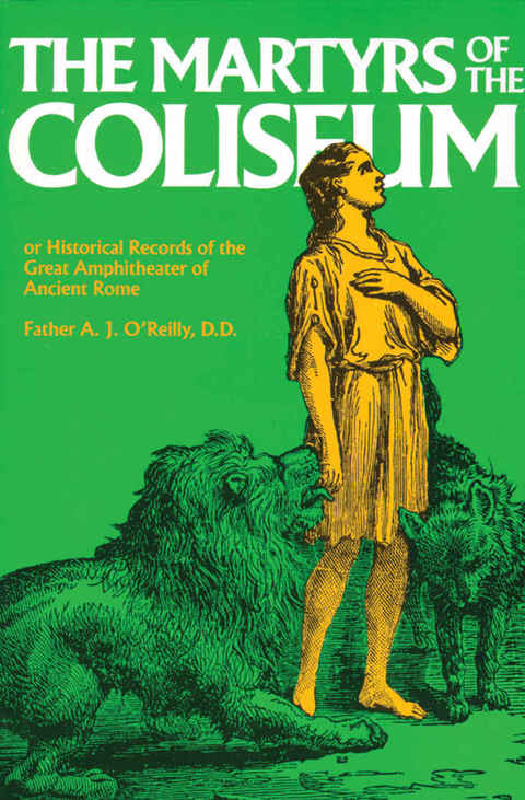 Cover image for book The Martyrs of the Coliseum or Historical Records of the Great Amphitheater of Ancient Rome