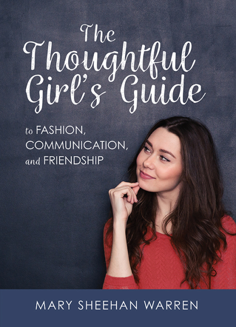 Cover image for book The Thoughtful Girl’s Guide to Fashion, Communication, and Friendship