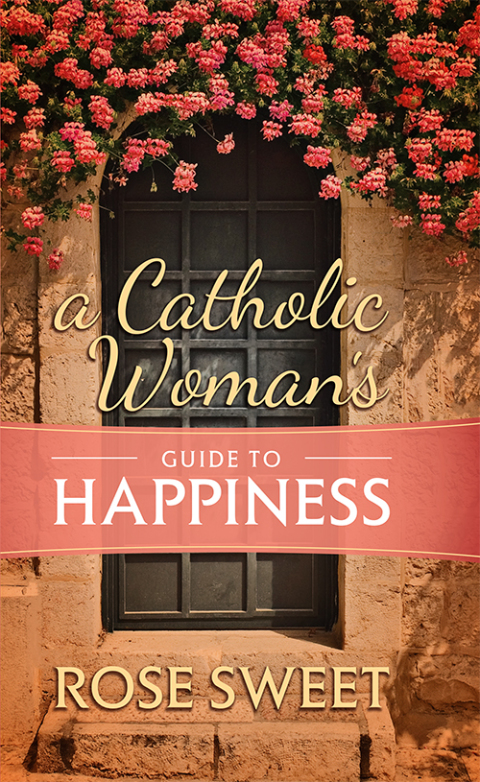 Cover image for book A Catholic Woman’s Guide to Happiness