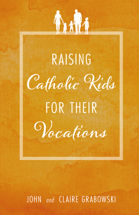 Cover image for book Raising Catholic Kids for Their Vocations