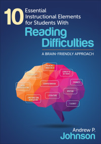 صورة الغلاف: 10 Essential Instructional Elements for Students With Reading Difficulties 1st edition 9781483373775