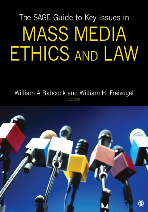 Cover image for book The SAGE Guide to Key Issues in Mass Media Ethics and Law
