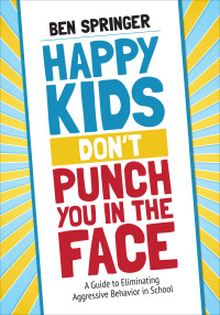 Cover image: Happy Kids Don′t Punch You in the Face 1st edition 9781506392790