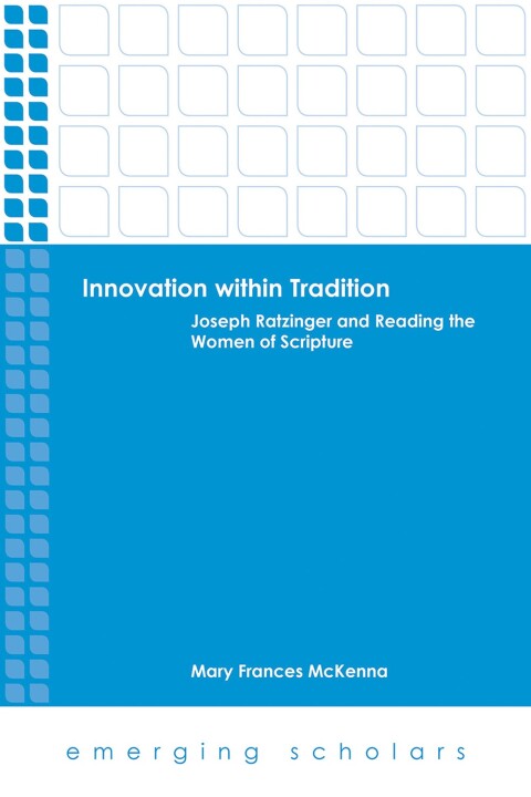 Cover image for book Innovation within Tradition: Joseph Ratzinger and Reading the Women of Scripture