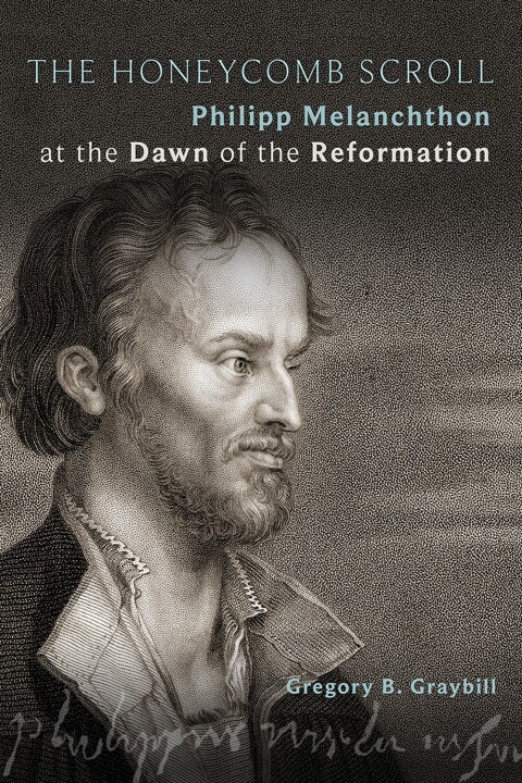 Cover image for book The Honeycomb Scroll: Philipp Melanchthon at the Dawn of the Reformation