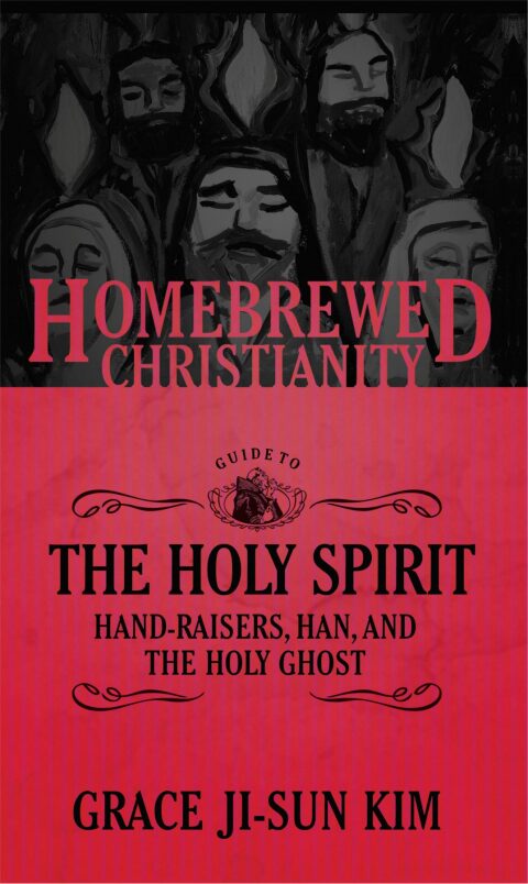 Cover image for book The Homebrewed Christianity Guide to the Holy Spirit: Hand-Raisers, Han, and the Holy Ghost